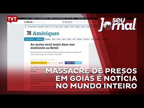 Massacre de presos em Goiás é notícia no mundo inteiro