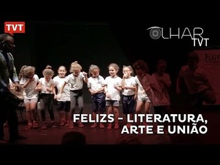 Olhar TVT: FELIZS - Literatura , Arte e União