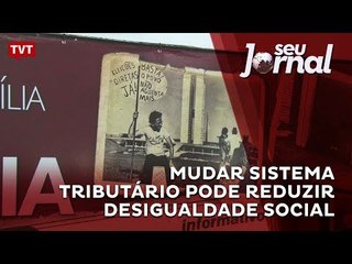 Mudar sistema tributário pode reduzir desigualdade social