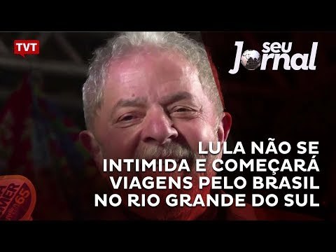 Lula não se intimida e começará viagens pelo Brasil no Rio Grande do Sul