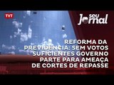Reforma da Previdência: sem votos suficientes governo parte para ameaça de cortes de repasse
