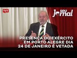 Presença do Exército em Porto Alegre dia 24 de janeiro é vetada