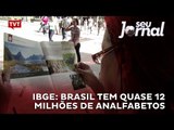 IBGE: Brasil tem quase 12 milhões de analfabetos