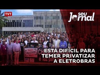 Está difícil para Temer privatizar a Eletrobras