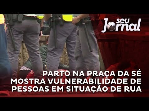 Parto na Praça da Sé mostra vulnerabilidade de pessoas em situação de rua