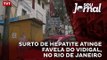 Surto de hepatite atinge favela do Vidigal, no Rio de Janeiro