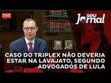 Caso do triplex não deveria estar na Lava Jato, segundo advogados de Lula