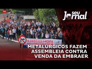 Metalúrgicos fazem assembleia contra venda da Embraer