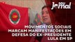 Em São Paulo, Movimentos Sociais preparam manifestações pró-Lula