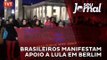 Brasileiros manifestam apoio a Lula em Berlim