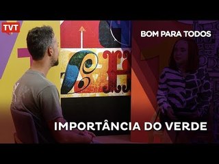 Bom Para Todos -  Importância do Verde