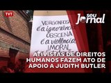 Ativistas de Direitos Humanos fazem ato de apoio a Judith Butler