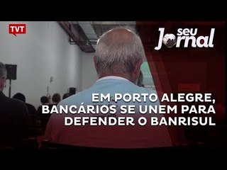 Em Porto Alegre, bancários se unem para defender o Banrisul