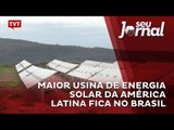 Maior usina de energia solar da América Latina fica no Brasil