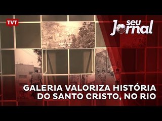 Galeria valoriza história do Santo Cristo, no Rio