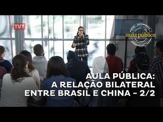 Aula Pública: A relação bilateral entre Brasil e China 2/2