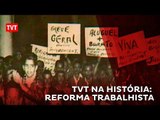 TVT na História: Reforma Trabalhista