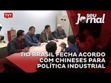 TID Brasil fecha acordo com chineses para política industrial