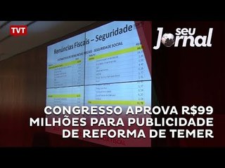 Feijóo: congresso aprova R$99 milhões para publicidade de reforma de Temer