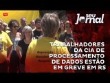 Trabalhadores em processamento de dados de Porto Alegre estão em greve