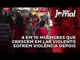 4 em 10 mulheres que crescem em lar violento sofrem violência depois
