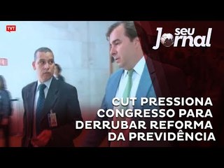 CUT pressiona Congresso Nacional para derrubar reforma da Previdência