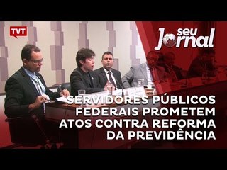 Video herunterladen: Servidores públicos federais prometem atos contra reforma da Previdência