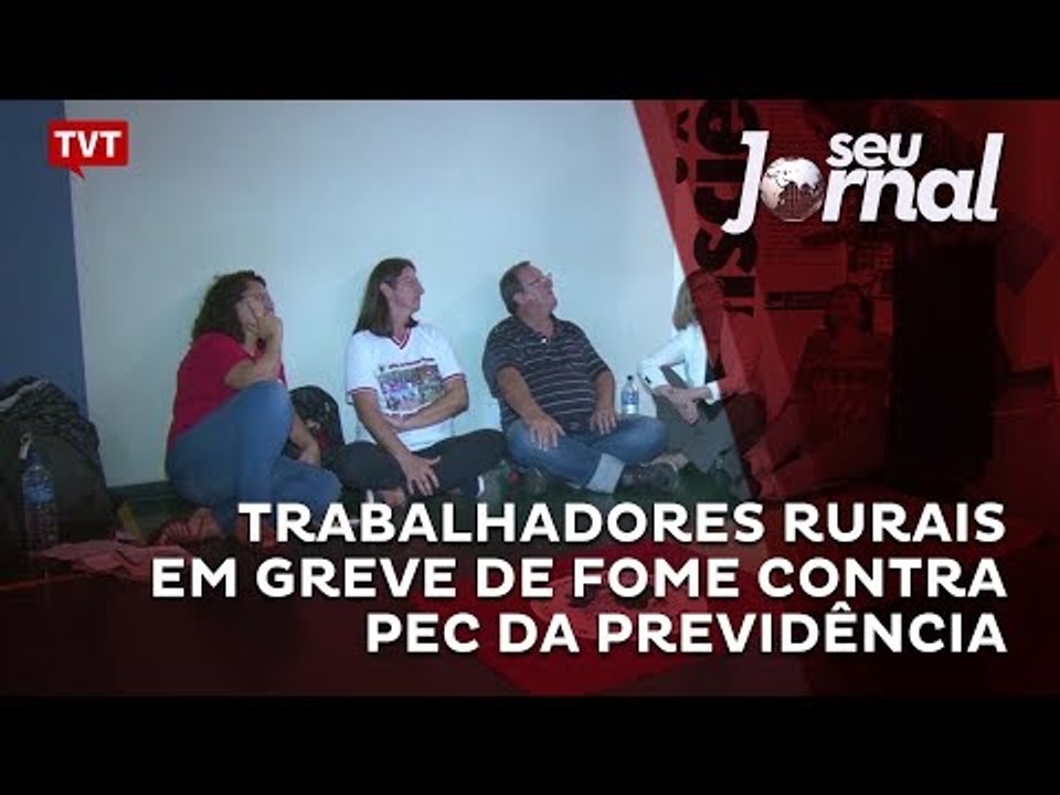 Trabalhadores rurais em greve de fome contra PEC da Previdência