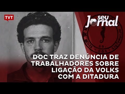DOC traz denúncia de trabalhadores sobre ligação da Volks com a ditadura
