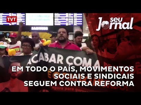 Em todo o país, movimentos sociais e sindicais seguem contra reforma