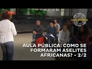Aula Pública: Como se formaram as elites Africanas? 2/2