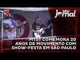 MTST comemora 20 anos de movimento com show-festa em São Paulo