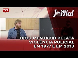 Documentário relata violência policial em 1977 e em 2013