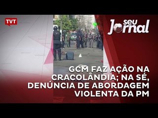 GCM faz ação na Cracolândia; na Sé, denúncia de abordagem violenta da PM