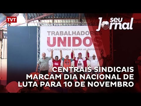 Centrais sindicais marcam Dia Nacional de Luta para 10 de novembro