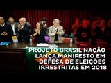 Projeto Brasil Nação lança manifesto em defesa de eleições irrestritas em 2018