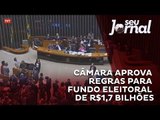 Câmara aprova regras para fundo eleitoral de R$1,7 bilhão