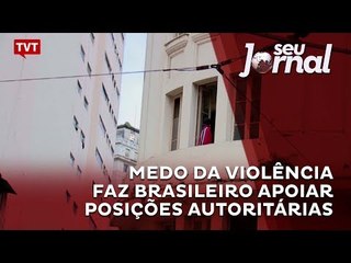 Medo da violência faz brasileiro apoiar posições autoritárias