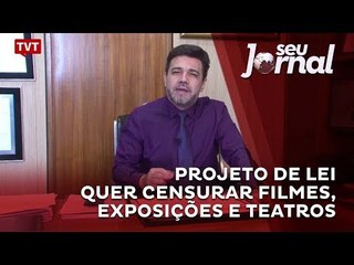 Projeto de Lei quer censurar filmes, exposições e teatros