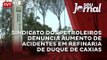 Sindicato dos Petroleiros  denuncia aumento de acidentes em refinaria de Duque de Caxias