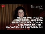 Inezita Barroso - Guardiã da Música Folclórica & Cláudia Canto - da Vassoura a Oxford 2/2