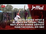 Debate entre MTST e alunos da UFABC traz reflexão sobre déficit habitacional em SBC