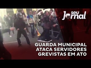Guarda municipal ataca servidores grevistas em ato