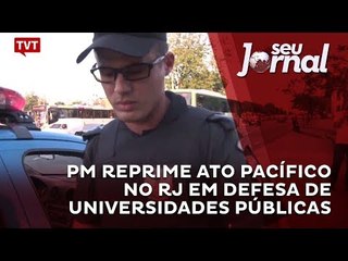 PM reprime ato pacífico no RJ em defesa de universidades públicas