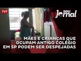 Mães e crianças que ocupam antigo colégio em SP podem ser despejadas