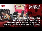 Orlando Morando desmonta economia solidaria em SBC e renda de artesãos cai em até 90%