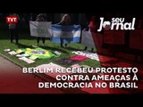 Berlim recebeu protesto contra ameaças à democracia no Brasil