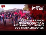 Brasil e França na luta contra a retirada de direitos dos trabalhadores