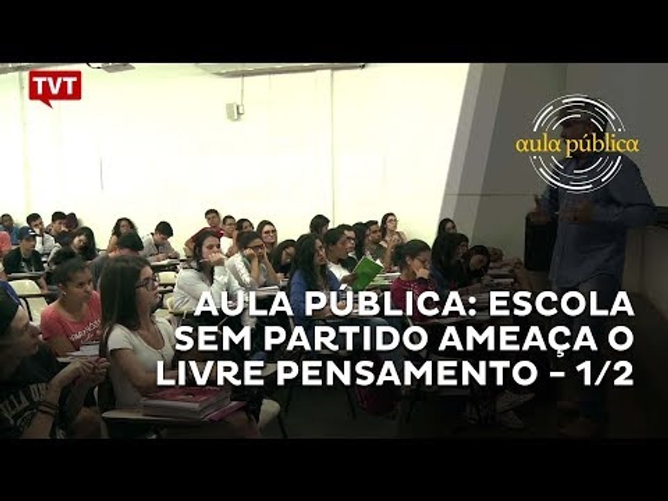 Aula Pública: Escola Sem Partido ameaça o livre pensamento - 1/2
