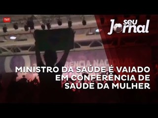 Ministro da Saúde é vaiado em conferência de saúde da mulher